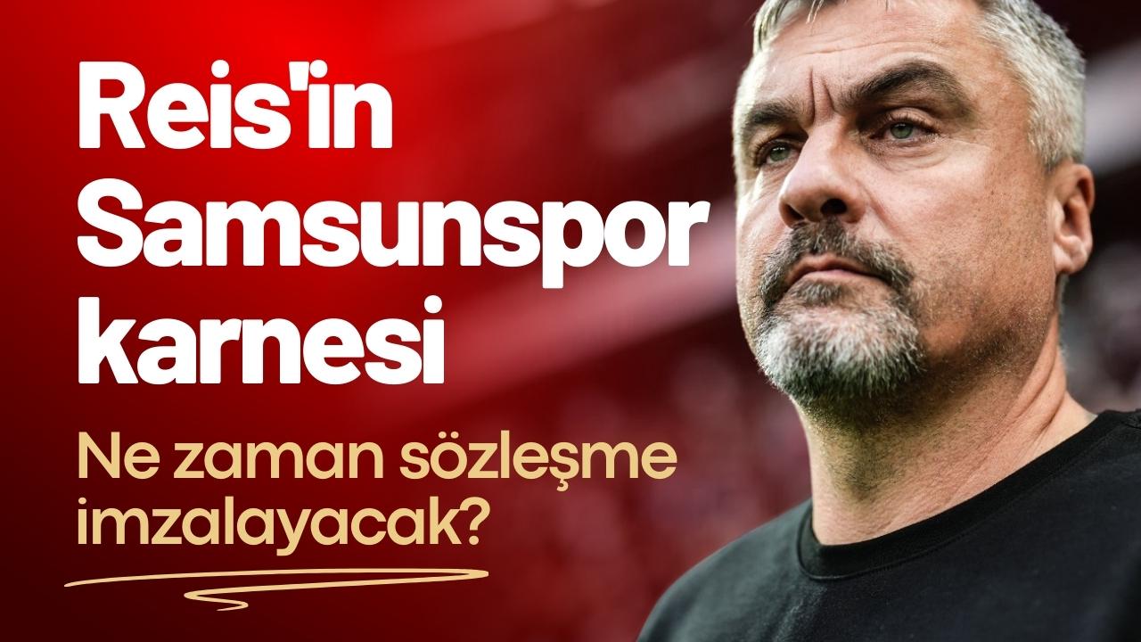 Reis'in Samsunspor karnesi! Ne zaman sözleşme imzalayacak?