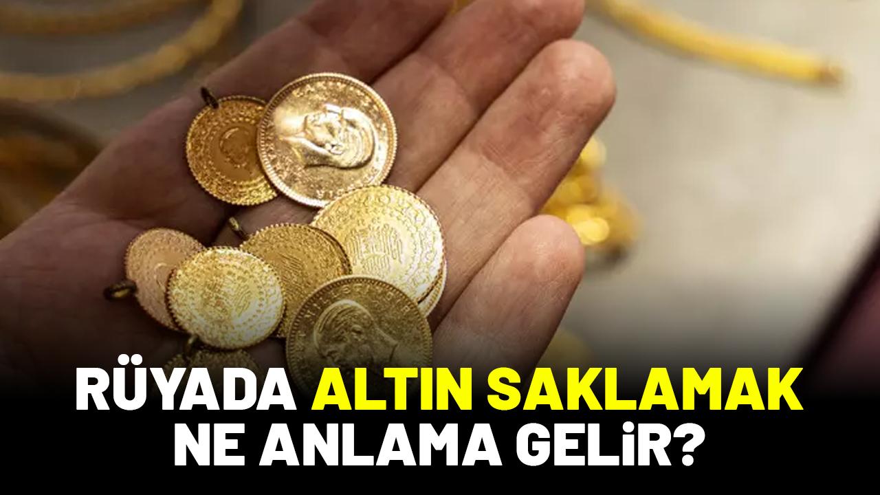 Rüyada altın saklamak ne anlama gelir?