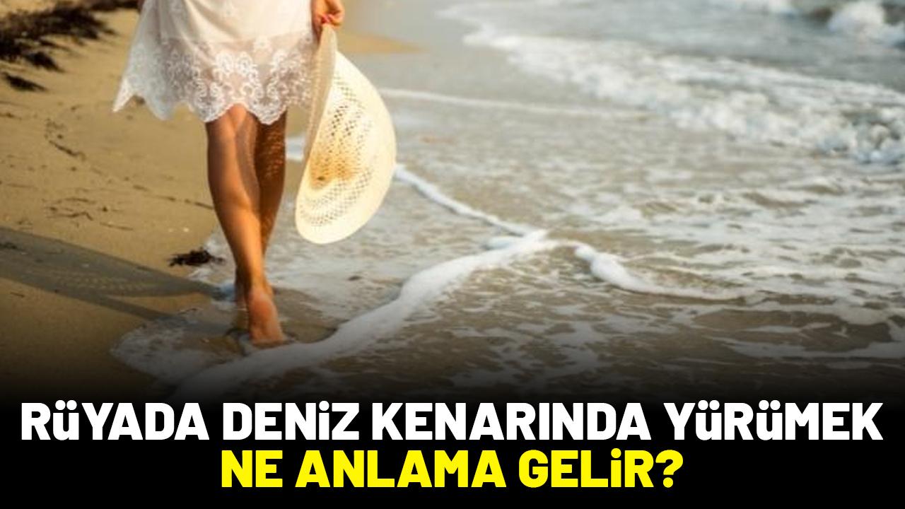 Rüyada deniz kenarında yürümek ne anlama gelir?