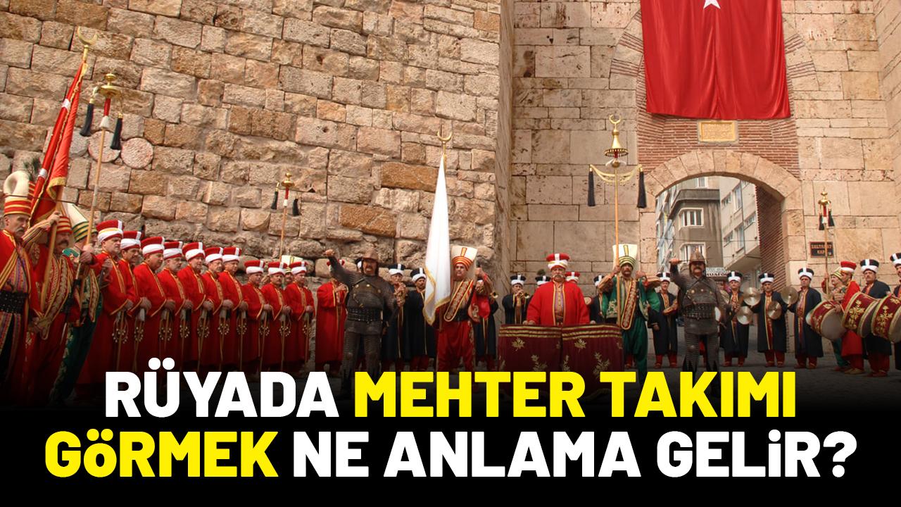 Rüyada mehter takımı görmek ne anlama gelir?