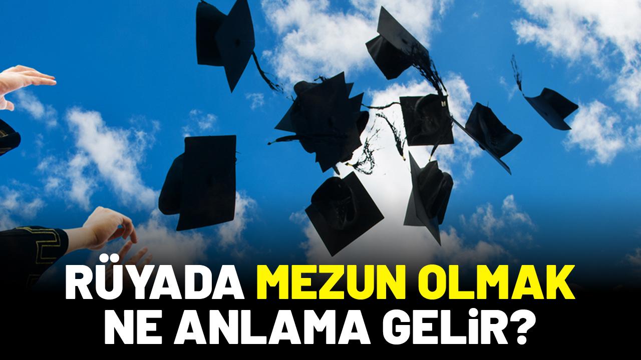 Rüyada mezun olduğunu görmek ne anlama gelir?