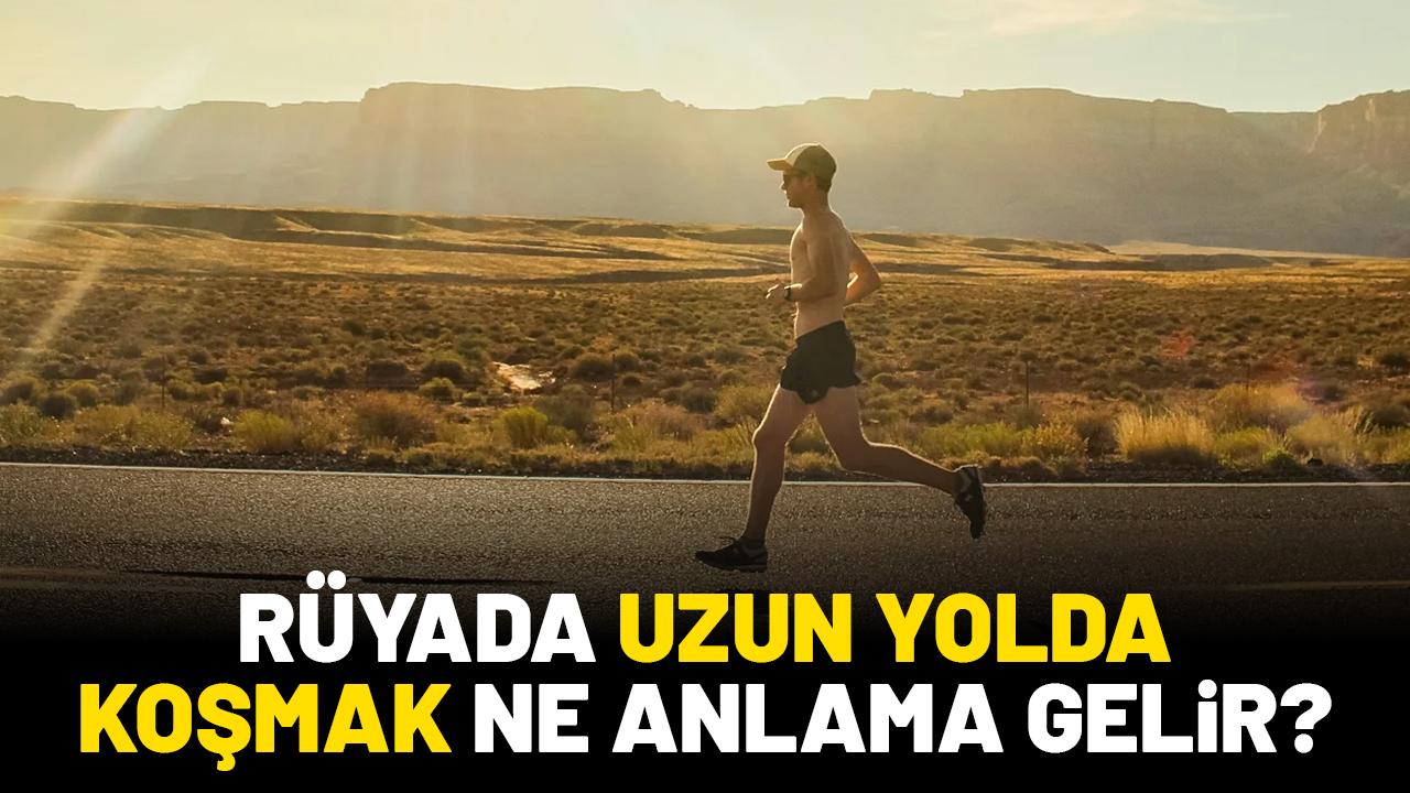 Rüyada uzun bir yolda koşmak ne anlama gelir?