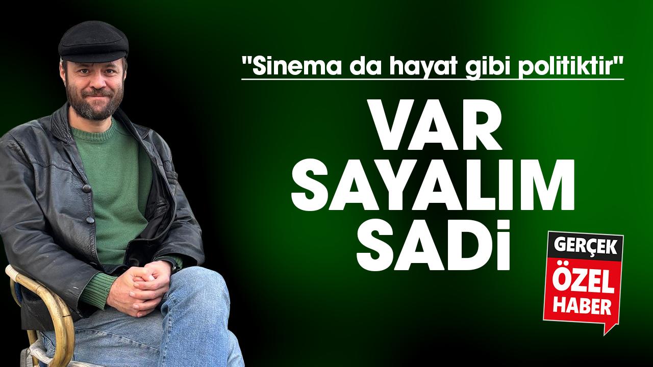 Sadi Celil Cengiz: Sinema da hayat gibi politiktir