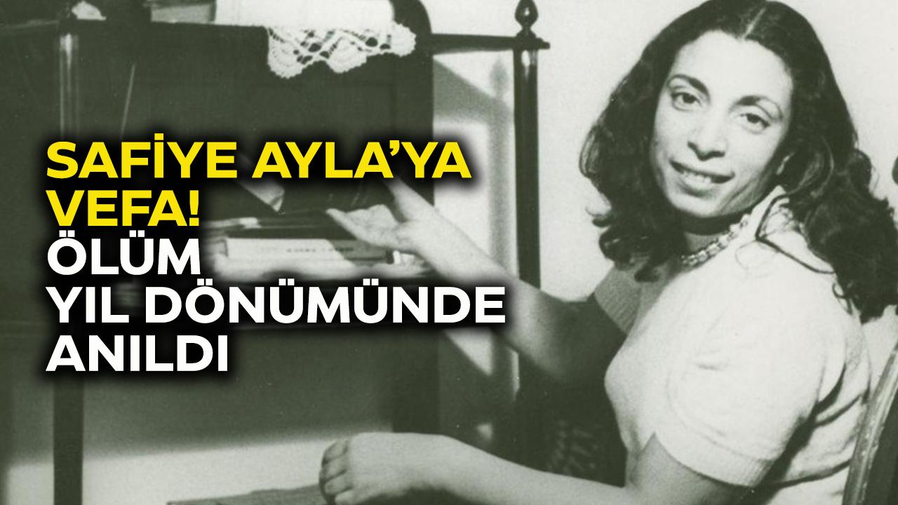 Safiye Ayla kimdir? Safiye Ayla 28'inci ölüm yıl dönümünde anıldı