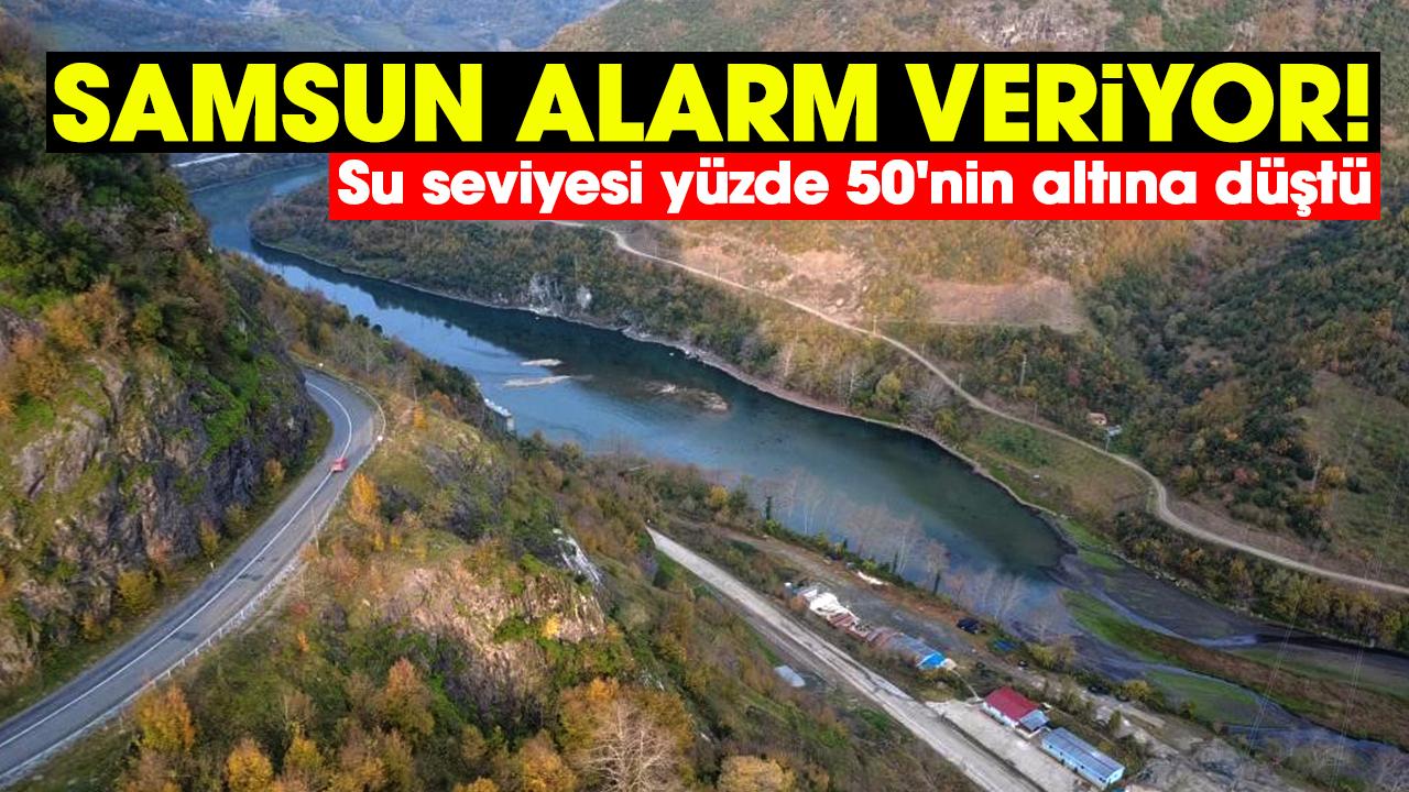 Samsun alarm veriyor! Su seviyesi yüzde 50'nin altına düştü
