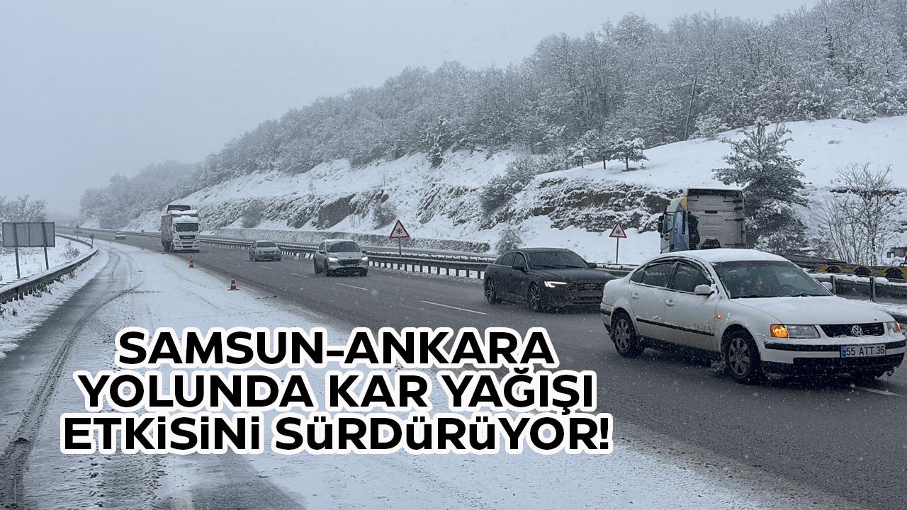 Samsun Ankara kara yolunda kar etkisini sürdürüyor