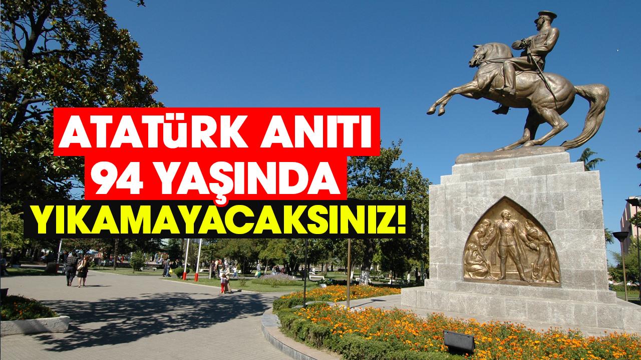 Samsun Atatürk Anıtı 94 yaşında: Yıkamayacaksınız