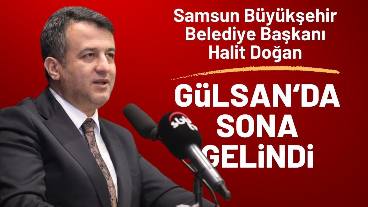 Samsun Büyükşehir Belediye Başkanı Halit Doğan: Gülsan'da yüzde 80 anlaşma oranına geldik