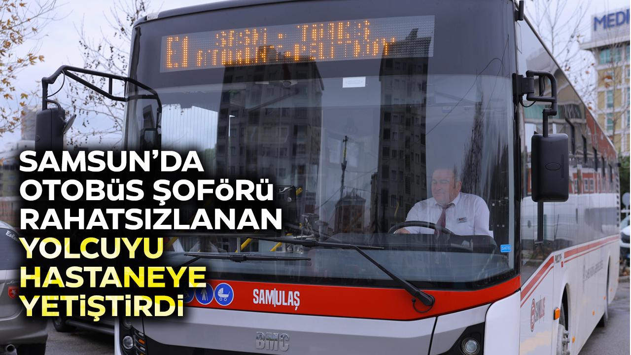Samsun Büyükşehir Belediyesi otobüs şoföründen örnek davranış