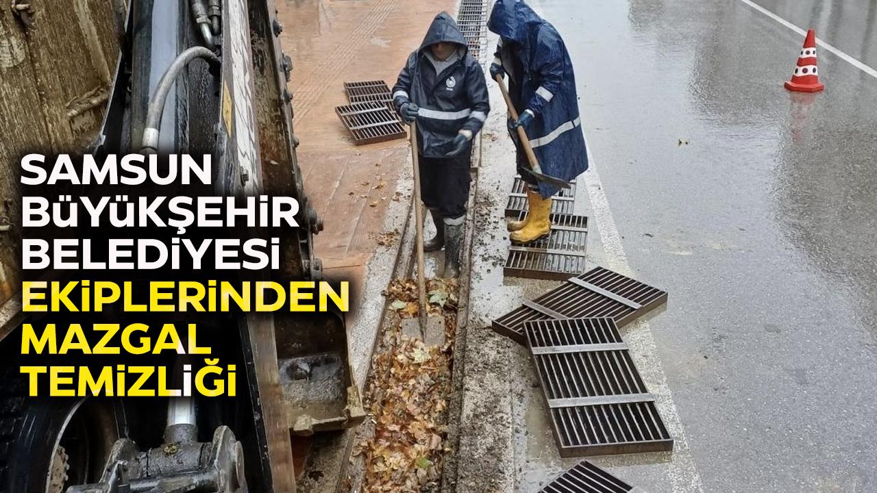 Samsun Büyükşehir Belediyesi'nden mazgal temizliği