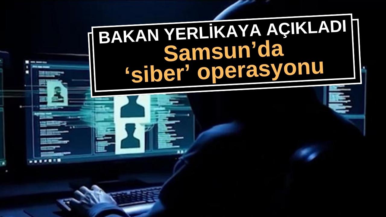 Samsun dahil 19 ilde siber suçlara yönelik operasyonlar: 200 şüpheli yakalandı