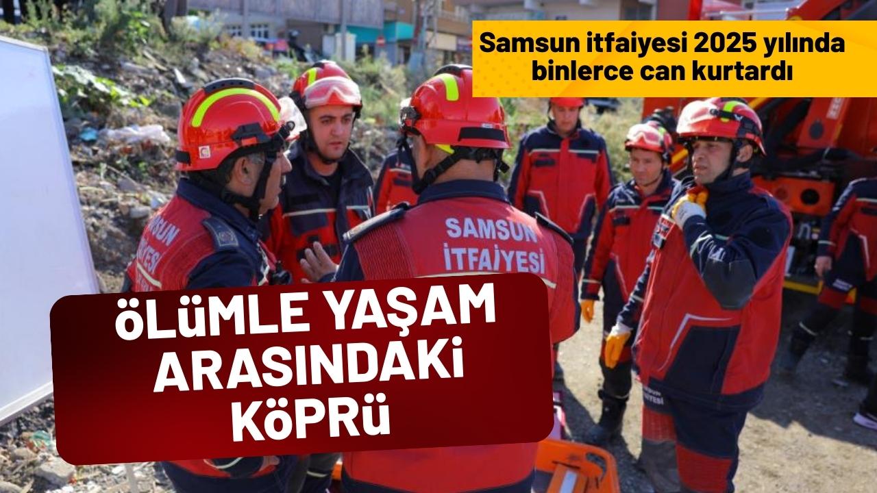 Samsun itfaiyesi 2025 yılında 5 bin 119 can kurtardı