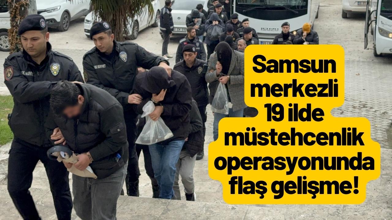 Samsun merkezli 19 ilde müstehcenlik operasyonunda flaş gelişme!