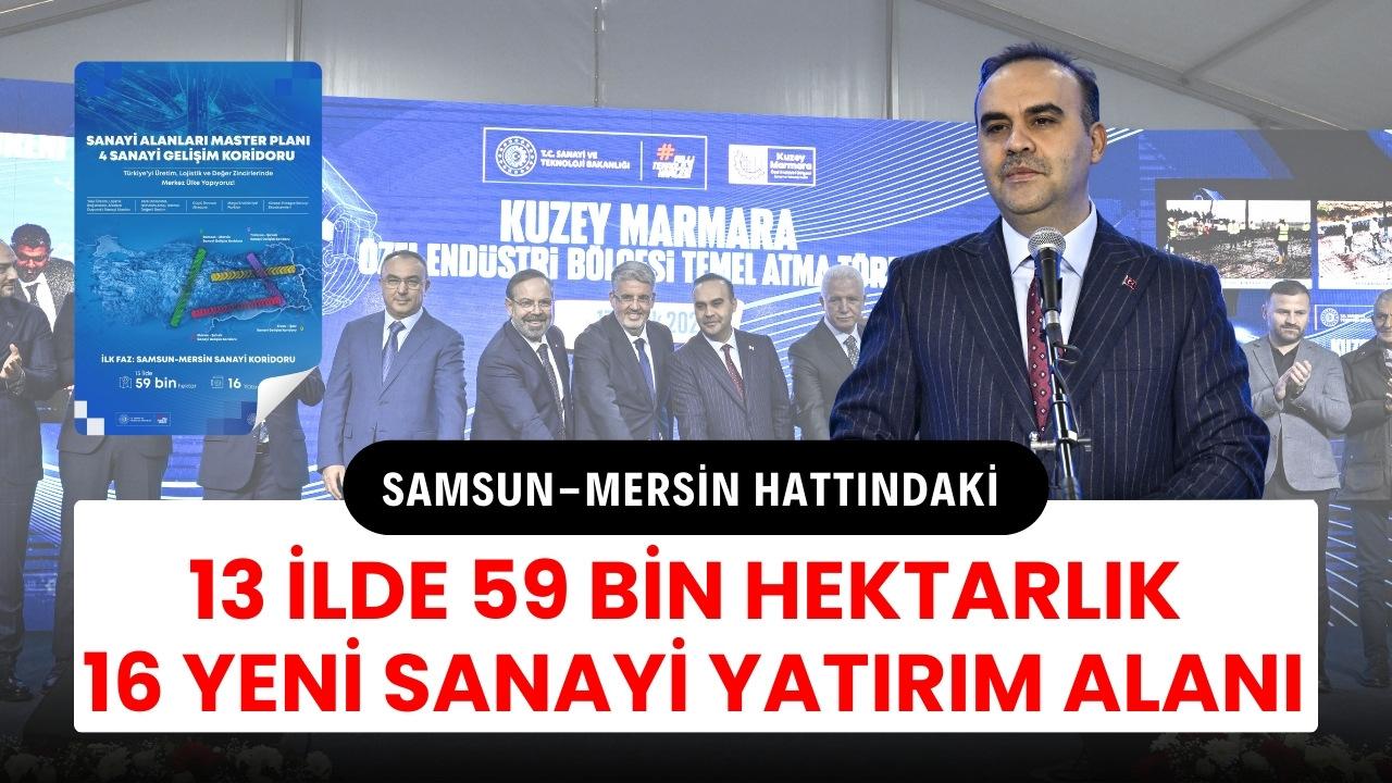 Samsun-Mersin hattında 13 ilde 59 bin hektarlık 16 yeni sanayi yatırım alanı oluşturuldu