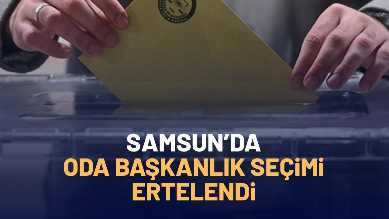 Samsun Şoförler ve Otomobilciler Odası başkanlık seçimi ertelendi
