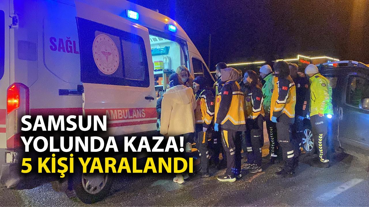 Samsun yolunda kaza! Otomobil ile hafif ticari araç çarpıştı: 5 yaralı