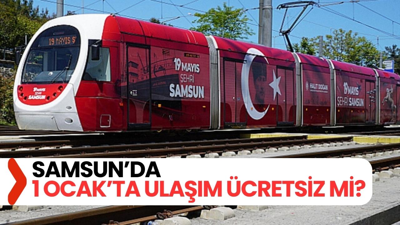 Samsun'da 1 Ocak'ta ulaşım ücretsiz mi?