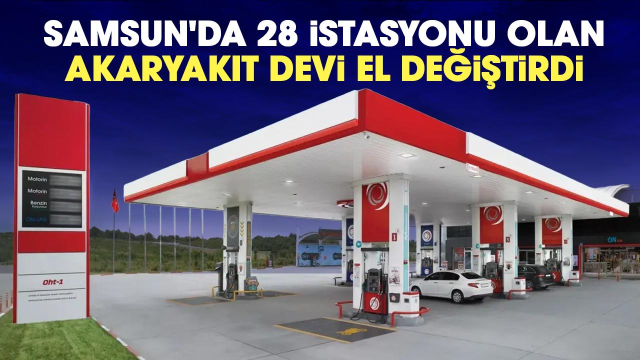 Samsun'da 28 istasyonu olan akaryakıt devi el değiştirdi