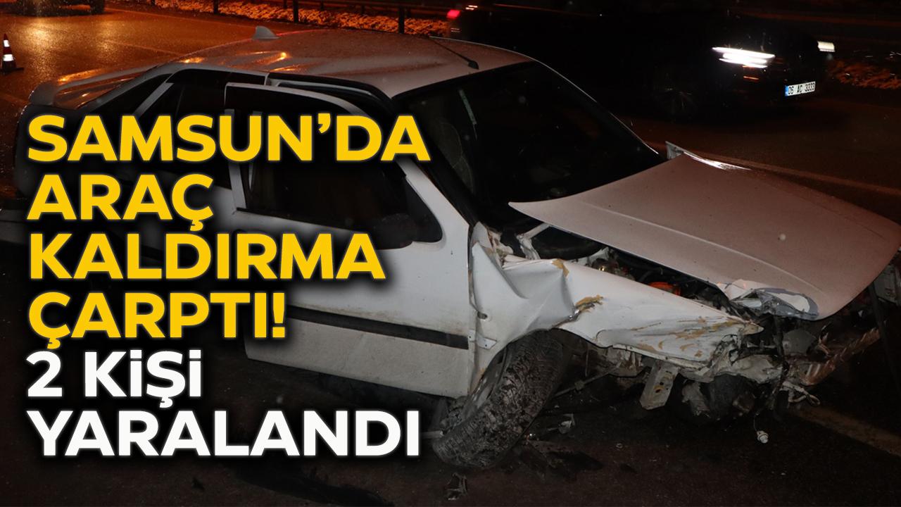 Samsun'da araç kaldırma çarptı! 2 yaralı
