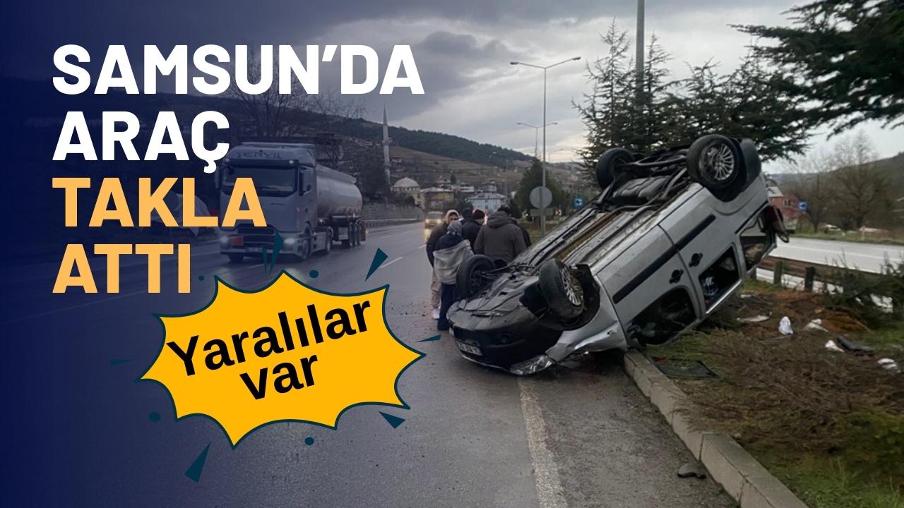 Samsun’da araç takla attı: 2 yaralı