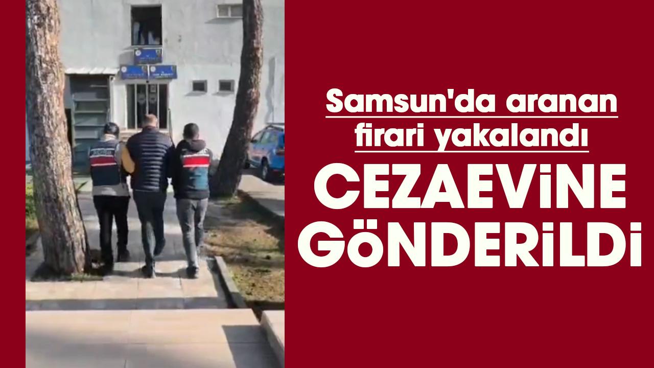 Samsun'da aranan firari yakalandı: Cezaevine gönderildi