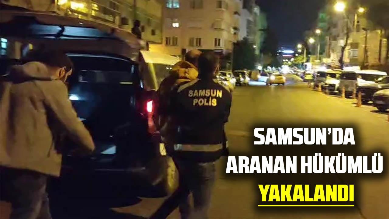 Samsun’da aranan hükümlü yakalandı