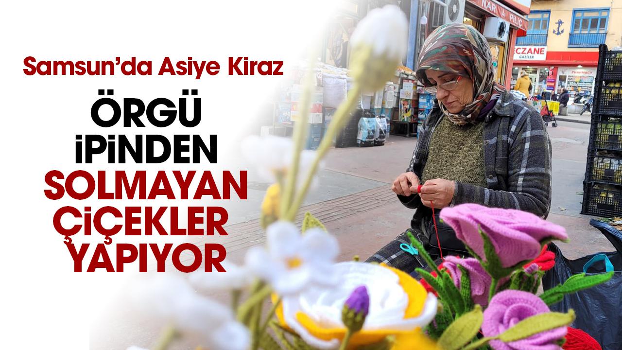 Samsun'da Asiye Kiraz örgü iplerini solmayan çiçeklere dönüştürüyor