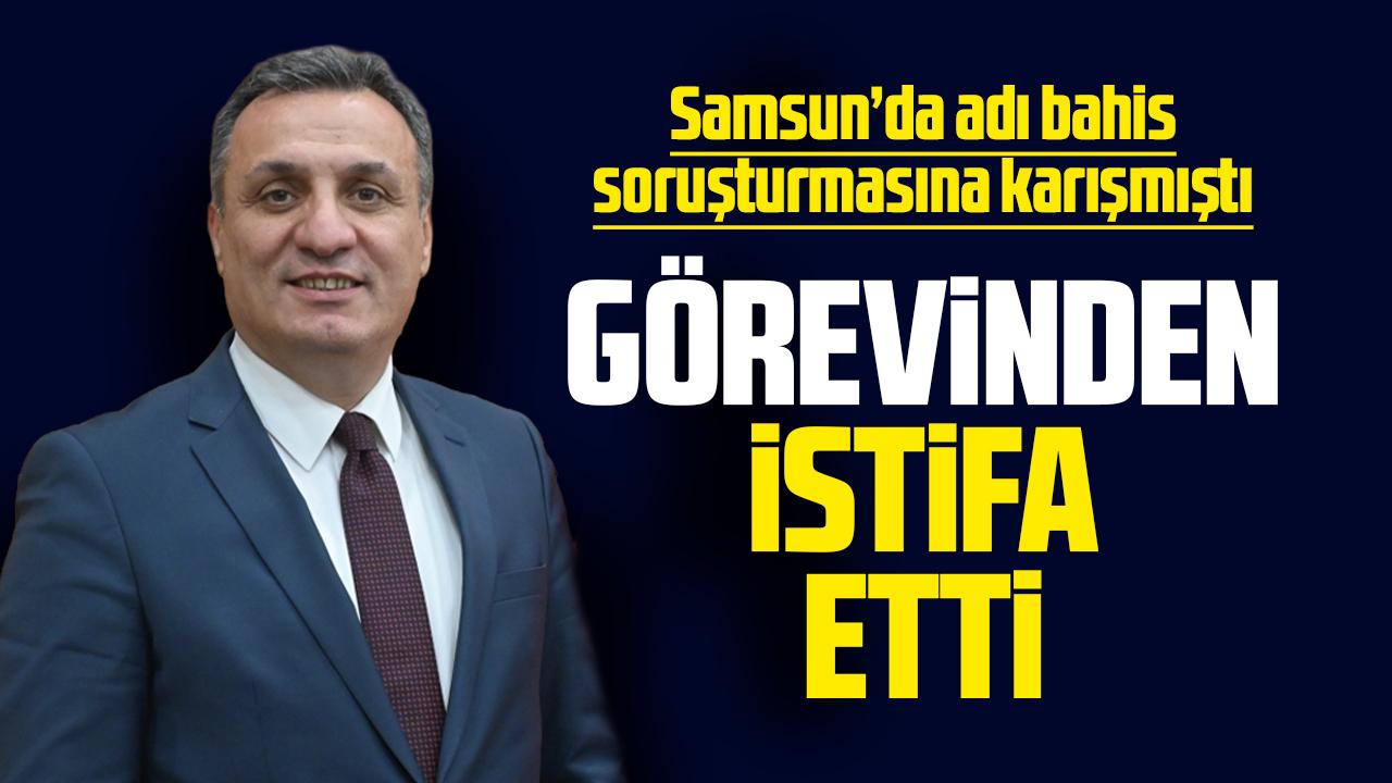 Samsun'da bahis soruşturmasında adı geçen Davut Numanoğlu görevinden istifa etti