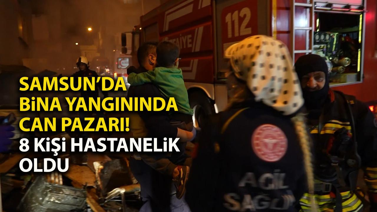 Samsun’da bina yangını! 8 kişi dumandan etkilendi