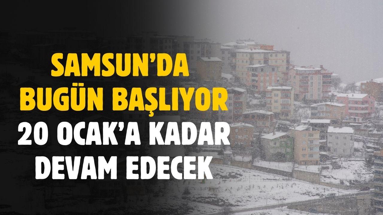 Samsun'da bugün başlıyor 20 Ocak'a kadar devam edecek