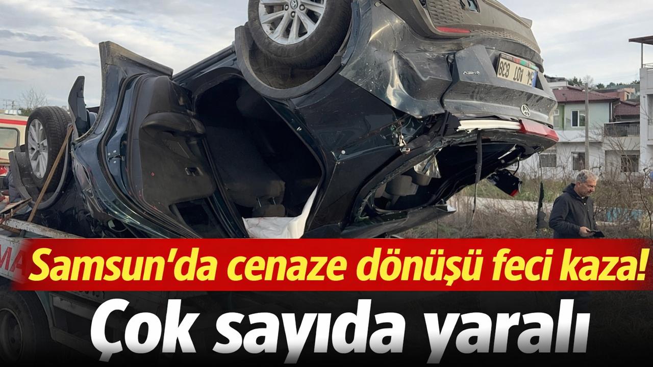 Samsun'da cenaze dönüşü feci kaza! Çok sayıda yaralı