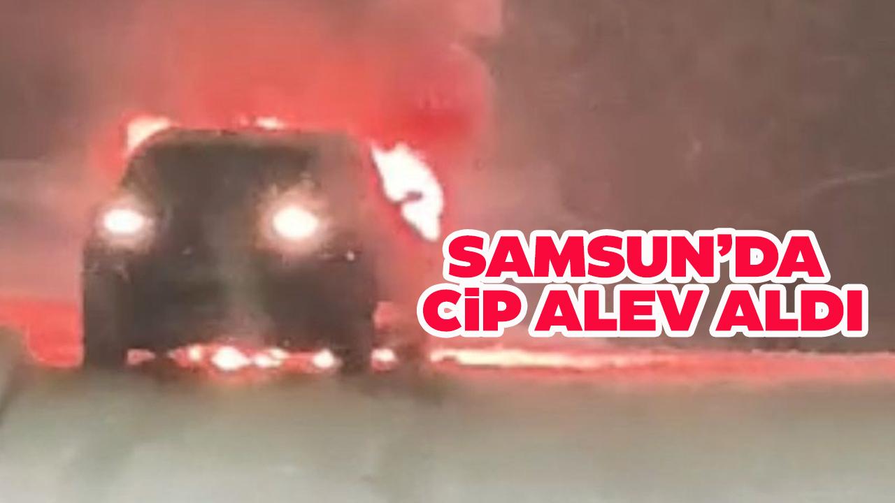 Samsun'da cip alev aldı