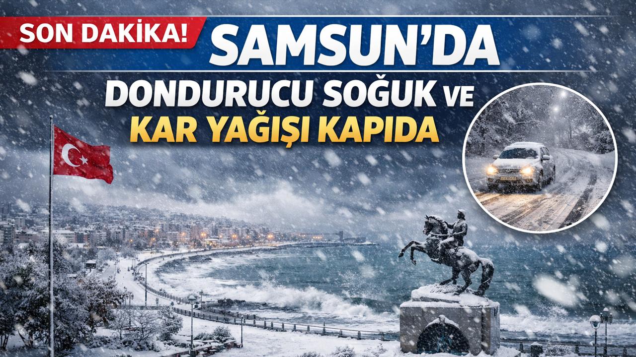 Samsun’da dondurucu soğuk ve kar yağışı kapıda