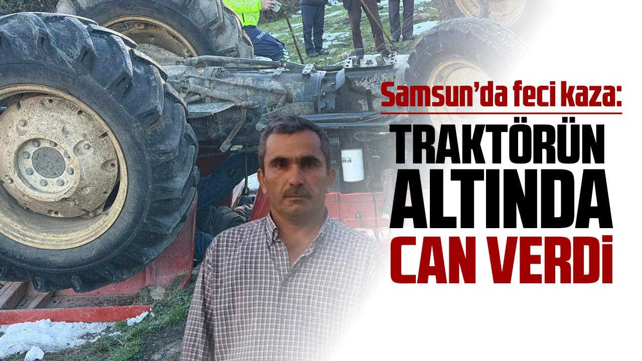 Samsun’da feci kaza! Senai Mete traktörün altında can verdi