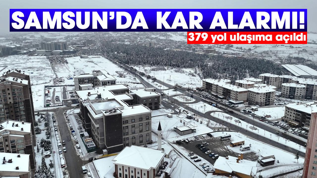 Samsun’da kar alarmı! 379 yol ulaşıma açıldı