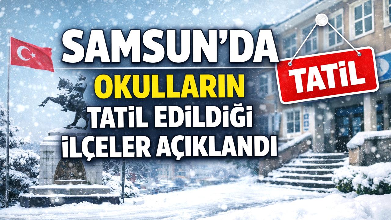 Samsun’da kar nedeniyle 14 Ocak 2026 Çarşamba günü okulların tatil edildiği ilçeler açıklandı