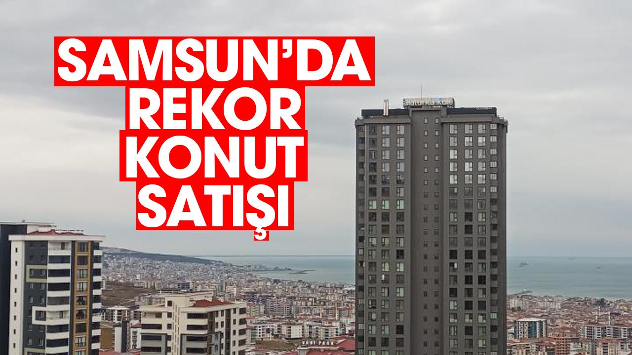 Samsun'da konut satışında 13 yılın rekoru kırıldı