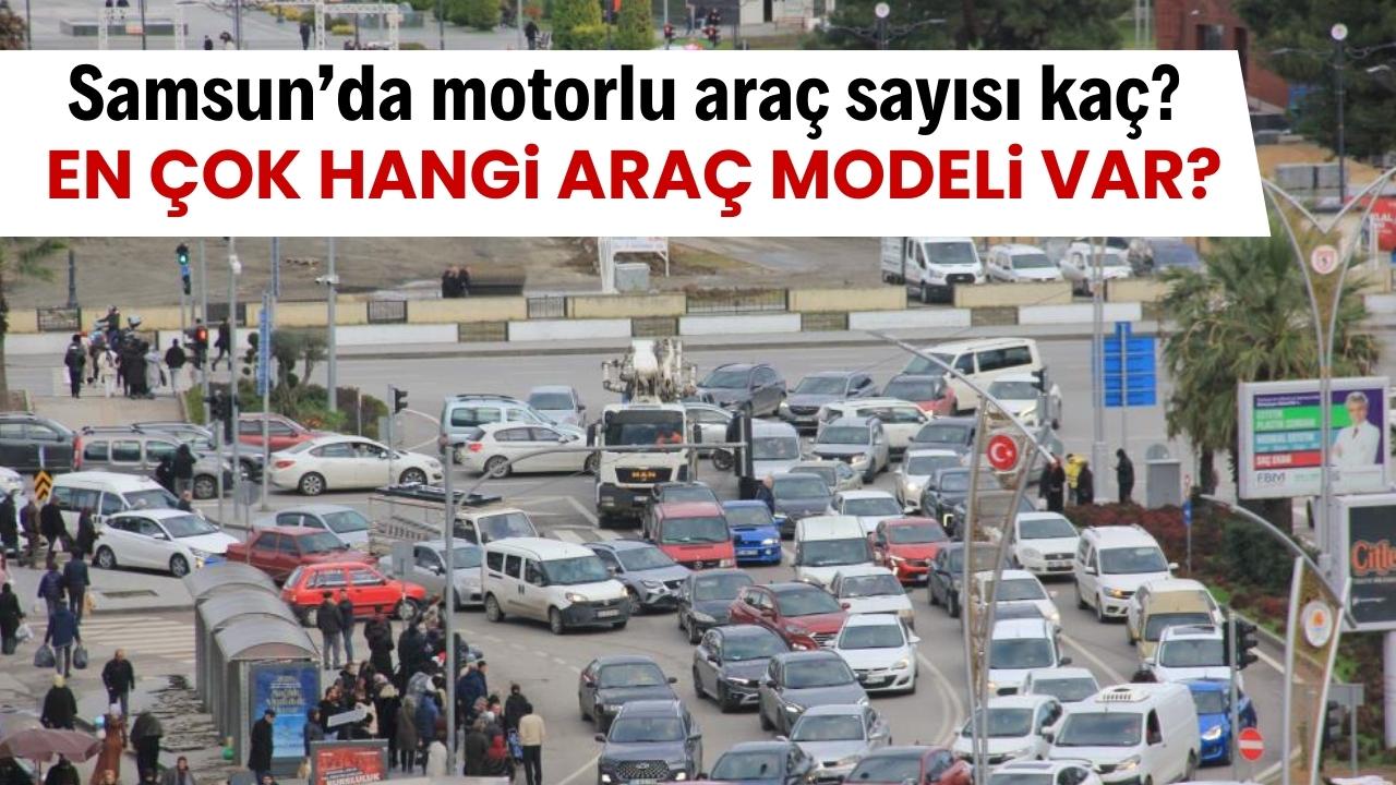 Samsun'da motorlu taşıt sayısı bir yılda 39 bin 647 adet arttı