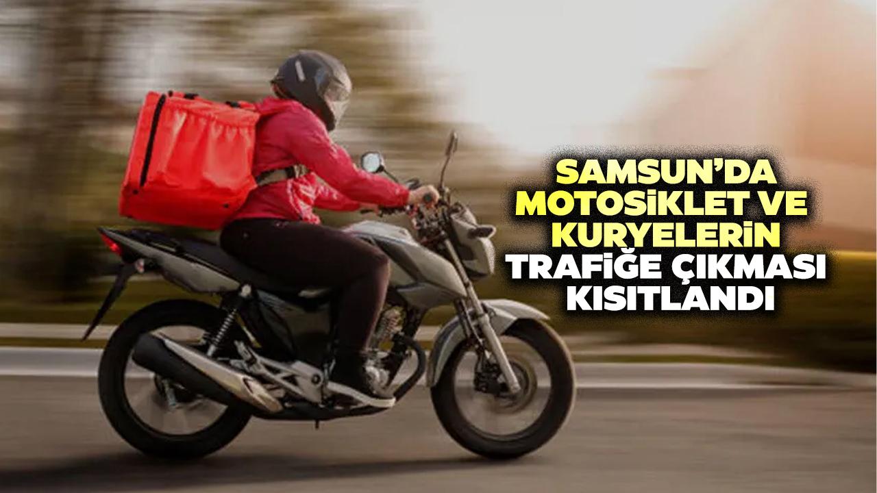 Samsun'da motosiklet ve kuryelerin trafiğe çıkması kısıtlandı