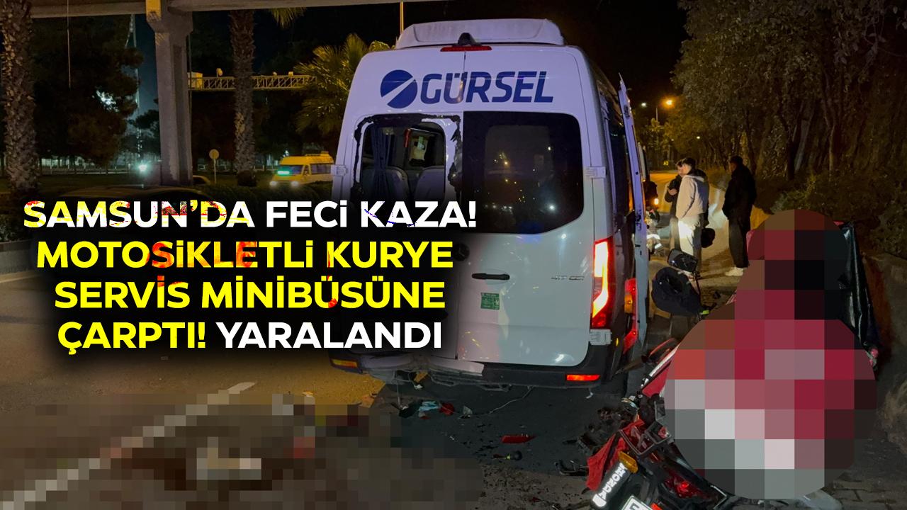 Samsun’da motosikletli kurye servis minibüsüne çarptı! Yaralandı