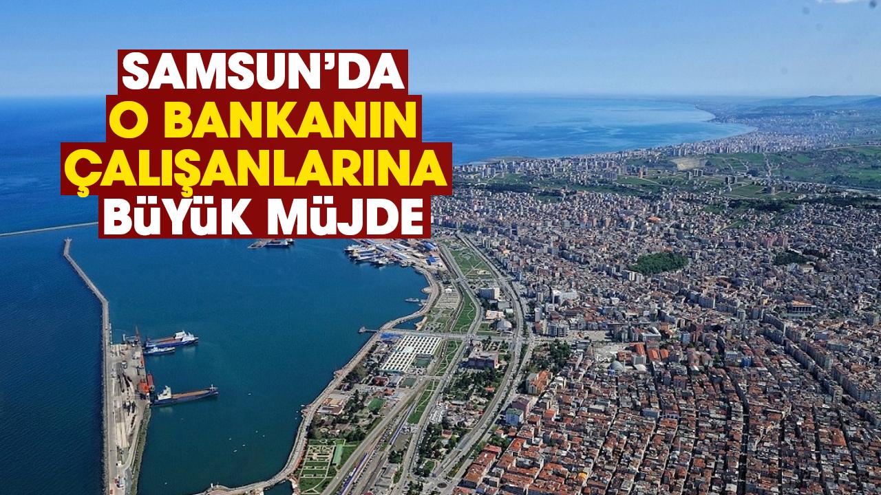 Samsun'da o banka çalışanlarına yüzde 30 zam