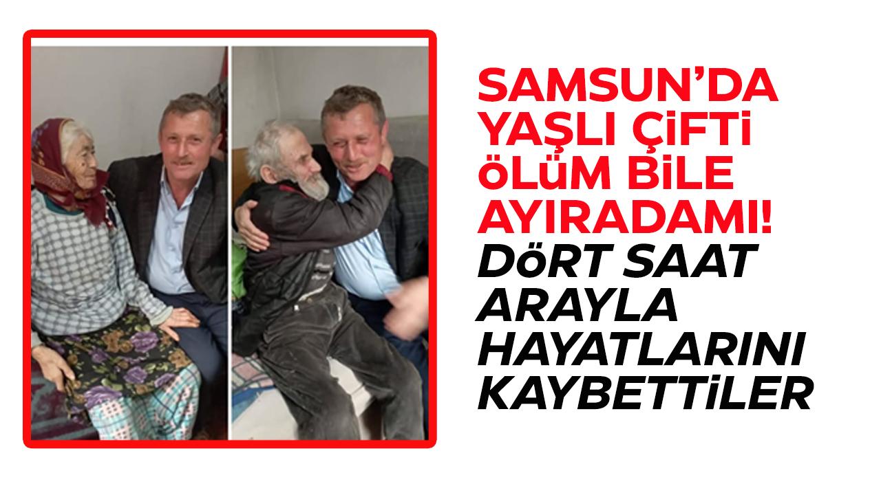 Samsun'da ölüm bile ayıramadı! Karı koca 4 saat arayla hayatını kaybetti