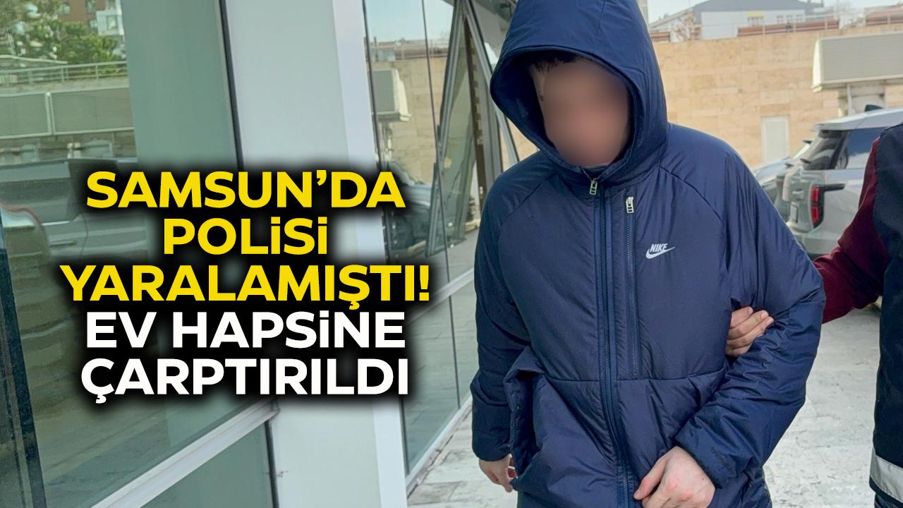 Samsun'da polisi yaralamıştı! Ev hapsi verildi