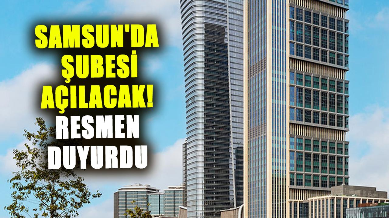 Samsun'da şubesi açılacak! Resmen duyurdu