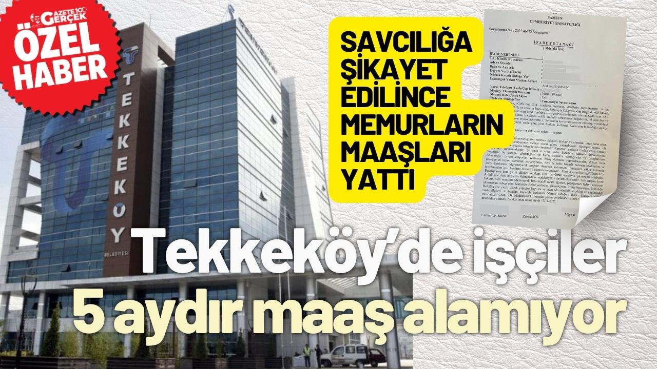 Samsun'da Tekkeköy Belediyesi’nde işçiler 5 aydır maaş alamıyor