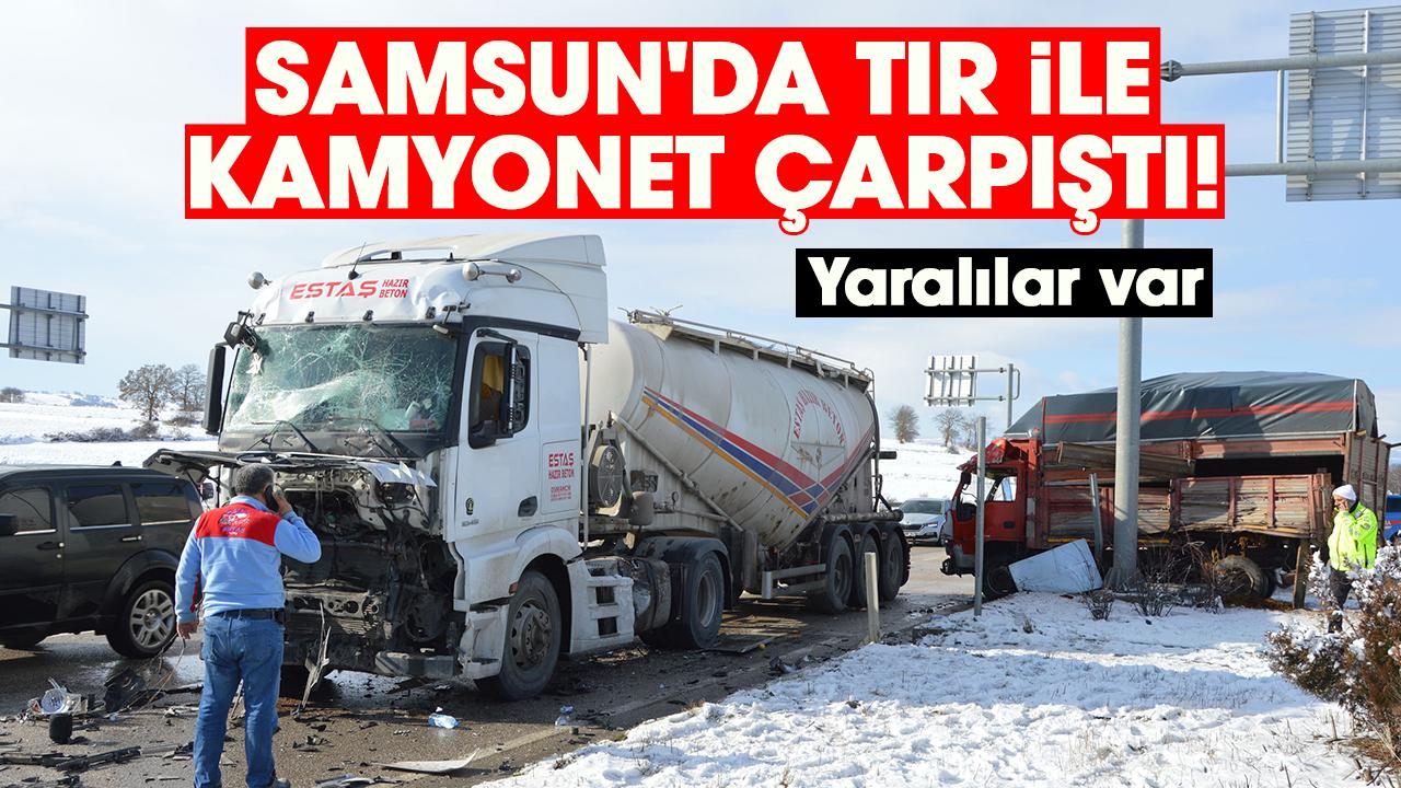 Samsun'da tır ile kamyonet çarpştı! Yaralılar var