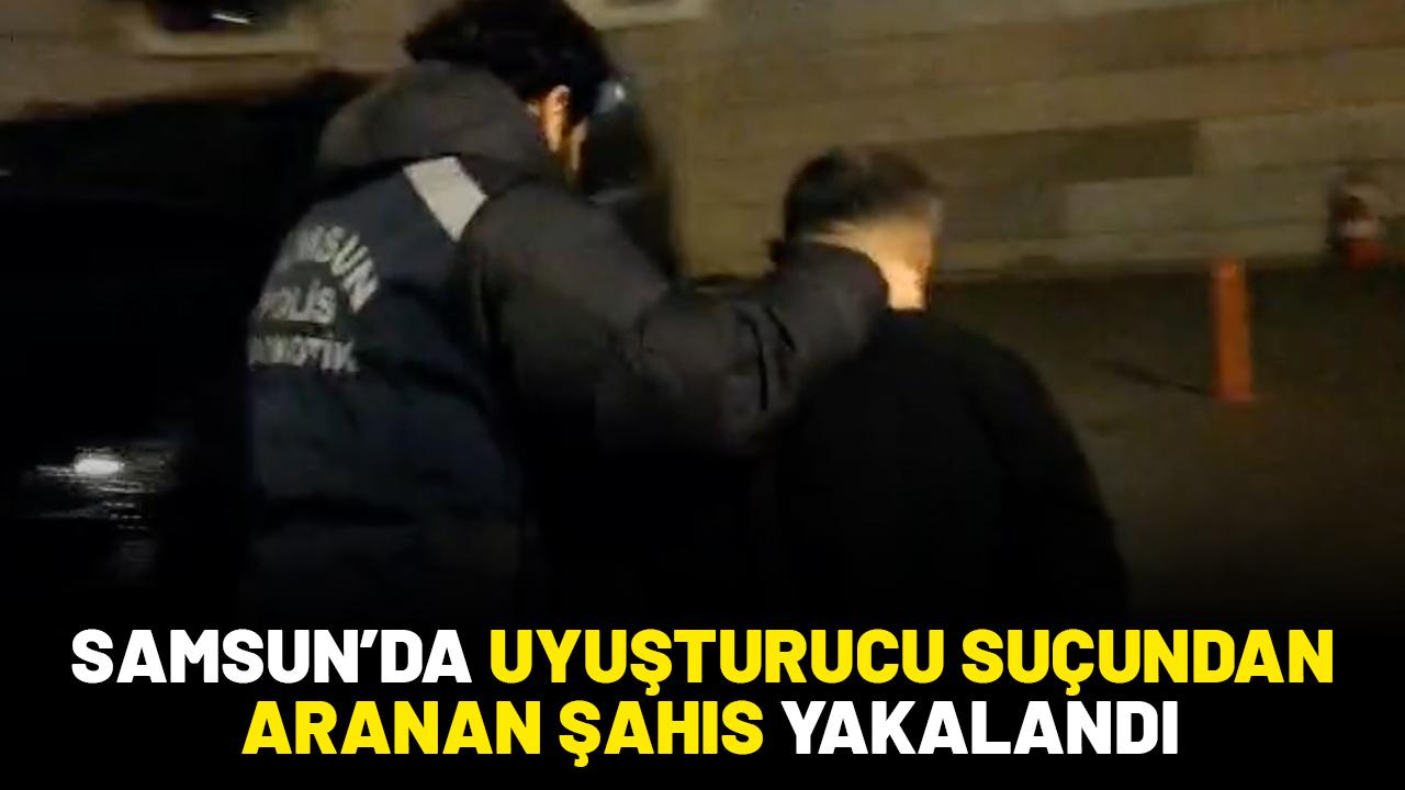 Samsun'da uyuşturucu suçundan aranan şahıs yakalandı