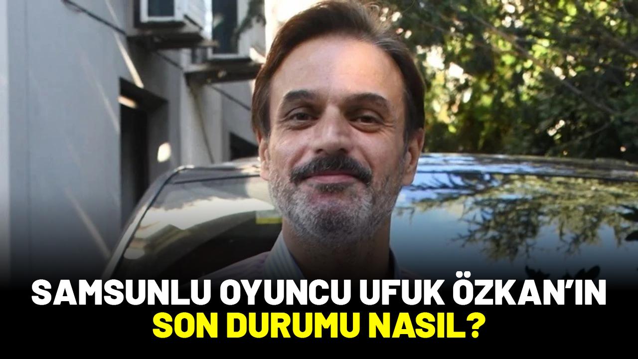 Samsunlu oyuncu Ufuk Özkan'ın son durumu nasıl? Kardeşi açıkladı