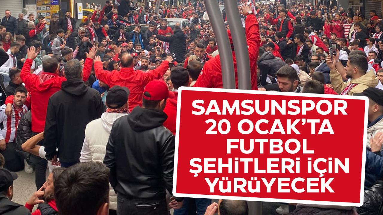 Samsunspor 20 Ocak'ta futbol şehitleri için yürüyecek