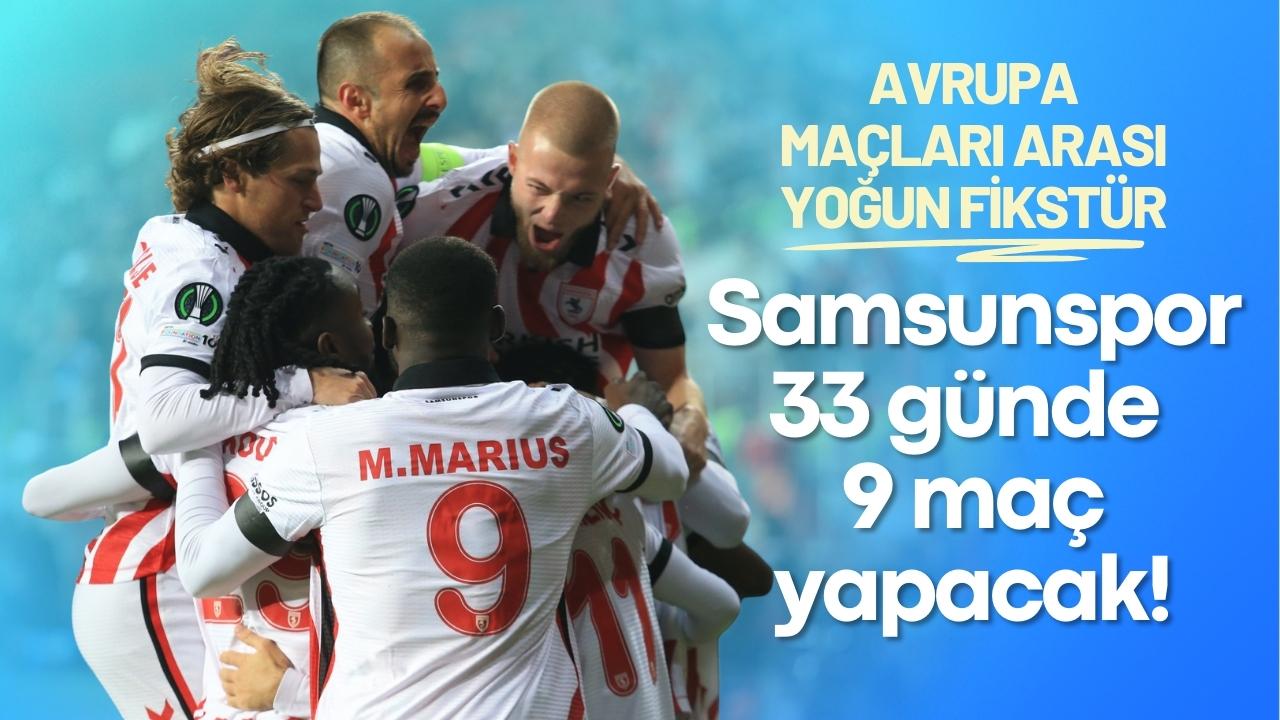 Samsunspor 33 günde 9 maç yapacak!